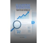 UN CLASSEMENT SEO PLUS ÉLEVÉ VEND PLUS VITE: STRATÉGIES QUI GÉNÈRENT DU TRAFIC ET DES CONVERSIONS
