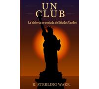 Un Club: La historia no contada de Estados Unidos