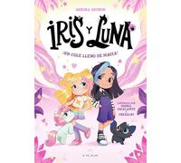 ¡Un Cole Lleno de Magia! / A School Full of Magic!: ¡Un libro con purpurina en la cubierta!: 1 (Iris Y Luna: Cuidadoras de Cachorritos Mágicos)