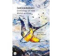 (Un)common - Anthology of New Welsh Writing
