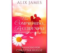 Un Compromiso Accidental: Una novela corta de Orgullo y prejuicio (Darcy y Elizabeth Romance)