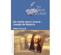 Un comte sous l'acacia : Joseph de Maistre