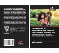 Un concetto di movimento per bambini della scuola elementare: Sviluppo e sperimentazione di un concetto di movimento per la promozione delle competenze motorie dei bambini della scuola elementare