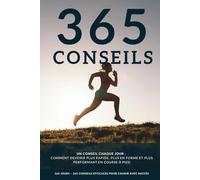 Un conseil chaque jour: 365 conseils efficaces pour courir plus vite, être en meilleure forme et obtenir de meilleurs résultats, destinés aussi bien aux débutants qu'aux coureurs confirmés.