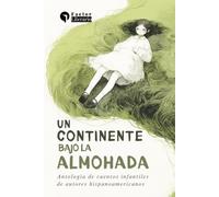 Un continente bajo la almohada: Antología de cuentos infantiles de autores hispanoamericanos