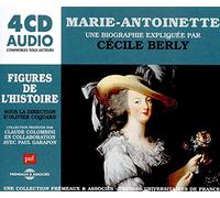 Un Cours Particulier De Cécile Berly - Marie-Antoinette, Une Biographie Expliquée