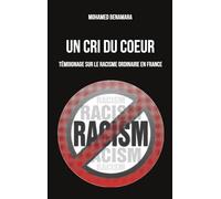 Un Cri du coeur: Témoignage sur le racisme ordinaire en France
