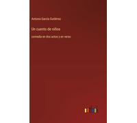 Un cuento de niños: comedia en dos actos y en verso