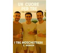 Un cuore per tre - I tre moschettieri (Romanzi rosa gay)