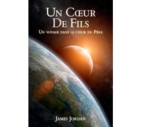 Un Cœur De Fils: Un voyage dans le cœur du Père