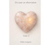 Un cœur en observation: Tome 2