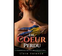 Un Cœur Perdu: La perfection était sa cage. Il lui a offert le chaos pour la libérer.