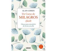 Un Curso de Milagros (Facil): Claves Para Entenderlo De Forma Sencilla / Mastering the Journey from Fear to Love (Crecimiento personal)