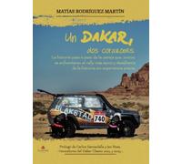 Un Dakar, dos corazones: La historia paso a paso de la pareja que, juntos, se enfrentaron al rally más épico y desafiante de la historia sin experiencia previa