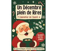 Un Décembre plein de Rires - Calendrier de l’Avent: Livre de compte à rebours de Noël joyeux et festif avec 24 jours de blagues, d’humour et de divertissement pour toute la famille
