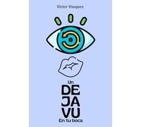 Un deja vu en tu boca