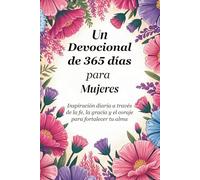 Un devocional de 365 días para mujeres: Inspiración diaria a través de la fe, la gracia y el coraje para fortalecer tu alma (Sixfold Grace: A Devotional Journey Across Languages)