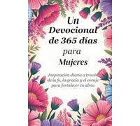 Un devocional de 365 días para mujeres: Inspiración diaria a través de la fe, la gracia y el coraje para fortalecer tu alma (Sixfold Grace: A Devotional Journey Across Languages)