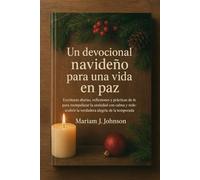 Un devocional navideño para una vida en paz: Escrituras diarias, reflexiones y prácticas de fe para reemplazar la ansiedad con calma y redescubrir la verdadera alegría de la temporada.