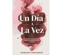 Un Día a la Vez: 30 Devocionales para Familias Imperfectas y Amadas