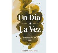 Un Día a la Vez: 30 Devocionales para Matrimonios que Quieren Sanar