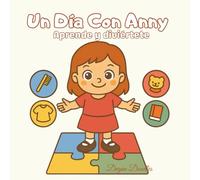 Un Día Con Anny - Aprende y diviértete - Historias ilustradas de rutinas diarias para niñas y niñas autistas: Cuentos para acompañar el día a día de ... para niñas con autismo y necesidades e)