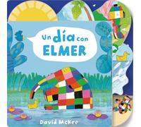 Un Día Con Elmer / Elmer's Day: Tabbed Board Book (Elmer. Pequeñas Manitas)