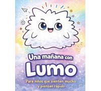 Un dia con Lumo: Para niños que sienten mucho y piensan rapido: 1 (Lumo y Lumi)