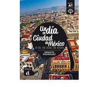 Un día en Ciudad de México: Un dia en Ciudad de Mexico (A1) - libro + MP3 descargable (Un día en ... nivel A1)