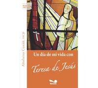 Un día en mi vida con Teresa de Jesús (Maestros Espirituales)