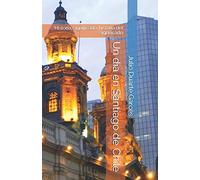 Un día en Santiago de Chile: Historia, significado, historia del significado