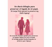 Un diario bilingüe para preservar el legado de mi papá. -(A Large Print journal to preserve my Dad's legacy): Un recuerdo familiar guiado para ... family Keepsake to preserve your legacy.)