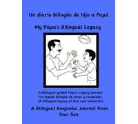 Un diario hilingue de hijo a papá - My Papa’s Bilingual Legacy: Un diario bilingüe de recuerdos guiado de tu hijo