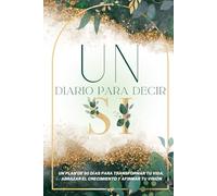 Un Diario Para Si: UN PLAN DE 90 DÍAS PARA TRANSFORMAR TU VIDA, ABRAZAR EL CRECIMIENTO Y AFIRMAR TU VISIÓN