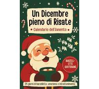 Un Dicembre pieno di Risate - Calendario dell’Avvento: Festoso libro conto alla rovescia per il Natale con 24 giorni di barzellette, umorismo e intrattenimento per tutta la famiglia