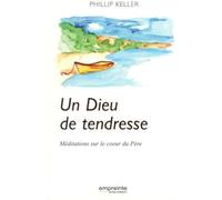 Un Dieu de tendresse: Méditation sur le coeur du père