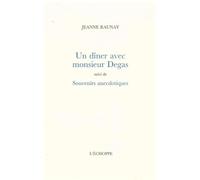 Un Diner Avec Monsieur Degas: Suivi de Souvenirs Anecdotiques