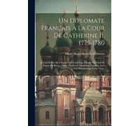 Un Diplomate Français À La Cour De Catherine Ii, 1775-1780: Journal Intime Du Chevalier De Corberon, Chargé D'atlaires De France En Russie, Publié ... Original, Avec Une Introduction Et Des Notes
