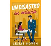 Un disastro su misura: Un billionaire romance a tema grumpy-sunshine (I miliardari di Manhattan)