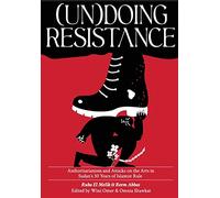 (Un)doing Resistance: Authoritarianism and Attacks on the Arts in Sudan's 30 Years of Islamist Rule