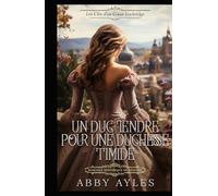 Un Duc Tendre Pour Une Duchesse Timide: Romance Historique De Régence (Les Clés D'Un Cœur Lockridge)
