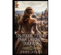 Un Duque Tierno Para La Timida Duquesa: Romance Del Periodo Regencia (Las Llaves De Un Corazón Lockridge)