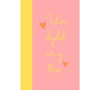 Un Dydd Ar Y Tro Welsh Notebook- Yellow and Pink: Cute and Contemporary Design Welsh Notebook