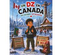 Un DZ en Canadá - Dos culturas - Un encuentro: Libro Infantil Ilustrado con Preguntas y Páginas para Colorear - Una Conmovedora Historia de Amistad, ... e Intercambio Cultural entre Argelia y Canadá
