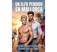 Un elfo perdido en Mallorca: El romance LGTBQ+ picante cuando un elfo del Polo Norte descubre el amor bajo el sol mediterráneo (1) (Perdidos & Deseados)