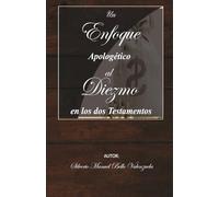 Un Enfoque Apologético al DIezmo en los dos Testamentos