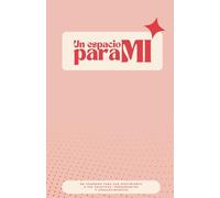 Un espacio para mi: Un cuaderno para dar seguimiento a tus objetivos, pensamientos y agradecimientos