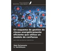 Un esquema de gestión de claves energéticamente eficiente que utiliza un modelo de confianza: para redes de sensores inalámbricos