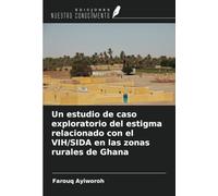 Un estudio de caso exploratorio del estigma relacionado con el VIH/SIDA en las zonas rurales de Ghana