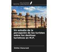 Un estudio de la percepción de los turistas sobre los destinos turísticos en M.P.